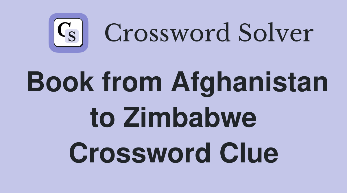 book-from-afghanistan-to-zimbabwe-crossword-clue-answers-crossword